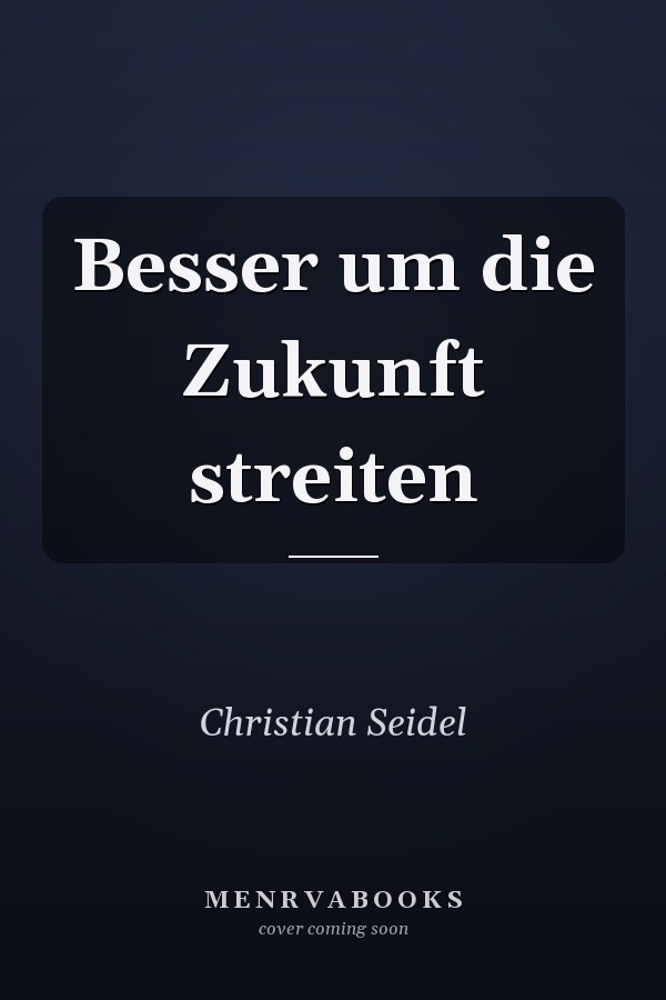 Besser um die Zukunft streiten