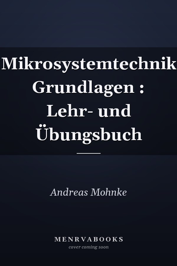 Mikrosystemtechnik Grundlagen : Lehr- und Übungsbuch