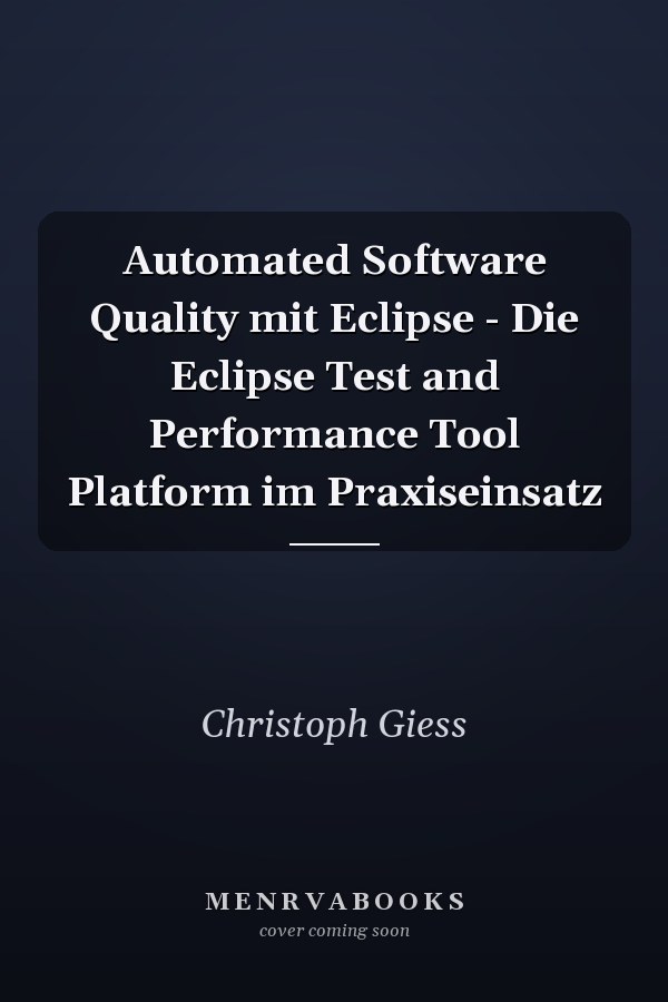 Automated Software Quality mit Eclipse - Die Eclipse Test and Performance Tool Platform im Praxiseinsatz