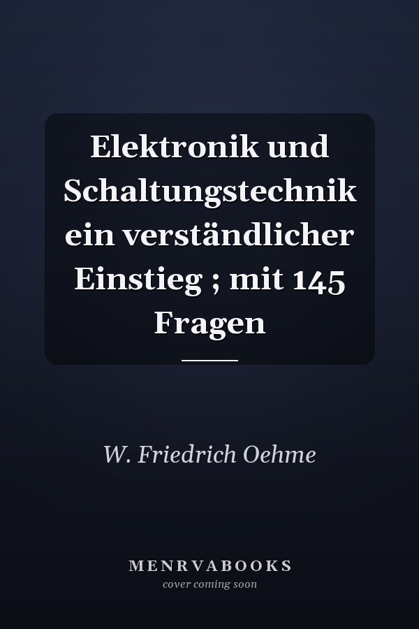Elektronik und Schaltungstechnik ein verständlicher Einstieg ; mit 145 Fragen