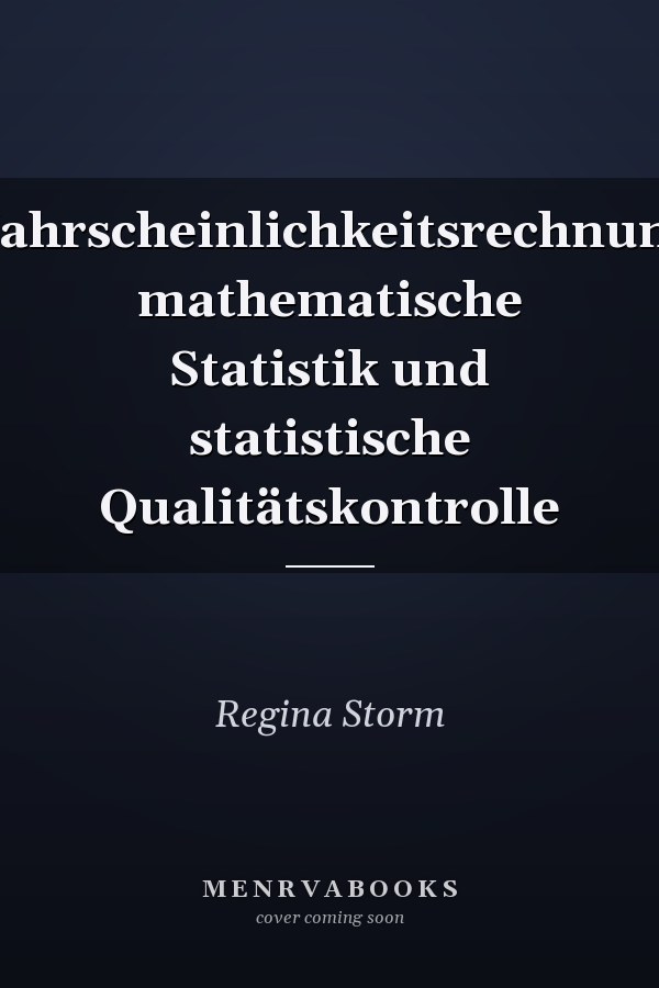 Wahrscheinlichkeitsrechnung, mathematische Statistik und statistische Qualitätskontrolle