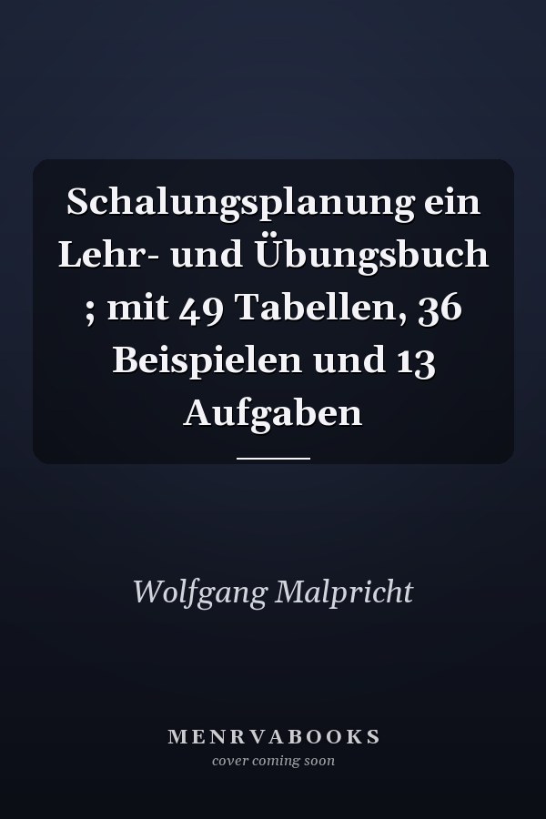 Schalungsplanung ein Lehr- und Übungsbuch ; mit 49 Tabellen, 36 Beispielen und 13 Aufgaben
