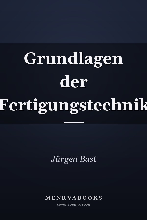 Grundlagen der Fertigungstechnik