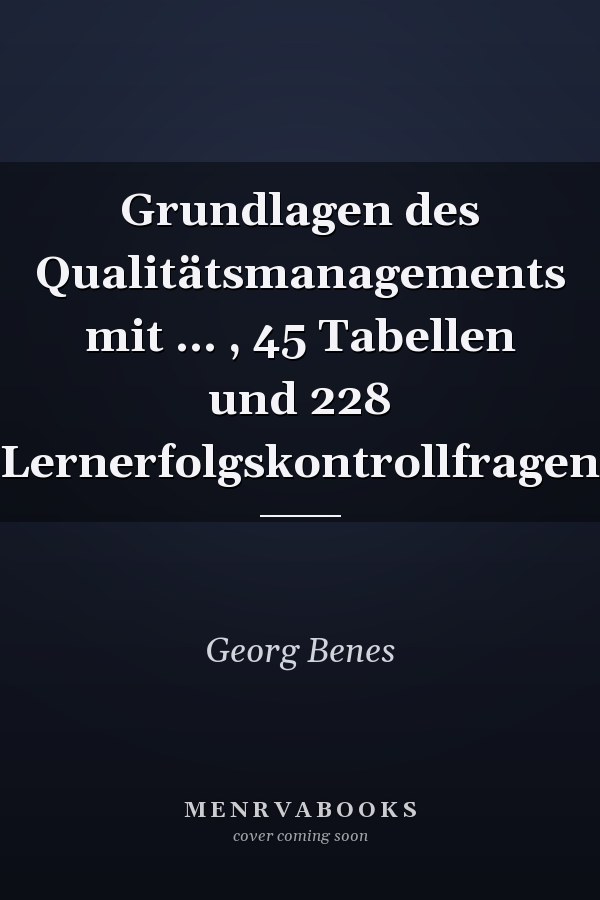 Grundlagen des Qualitätsmanagements mit ... , 45 Tabellen und 228 Lernerfolgskontrollfragen