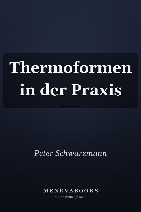 Thermoformen in der Praxis