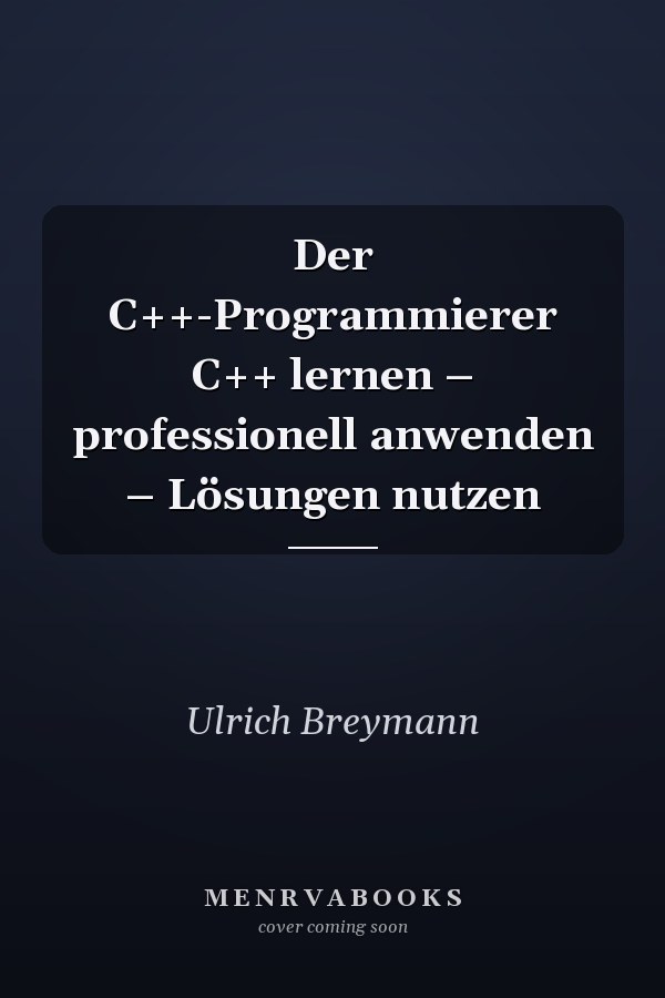 Der C++-Programmierer C++ lernen – professionell anwenden – Lösungen nutzen