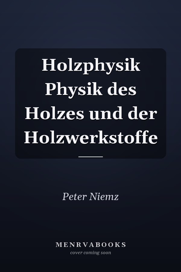 Holzphysik Physik des Holzes und der Holzwerkstoffe