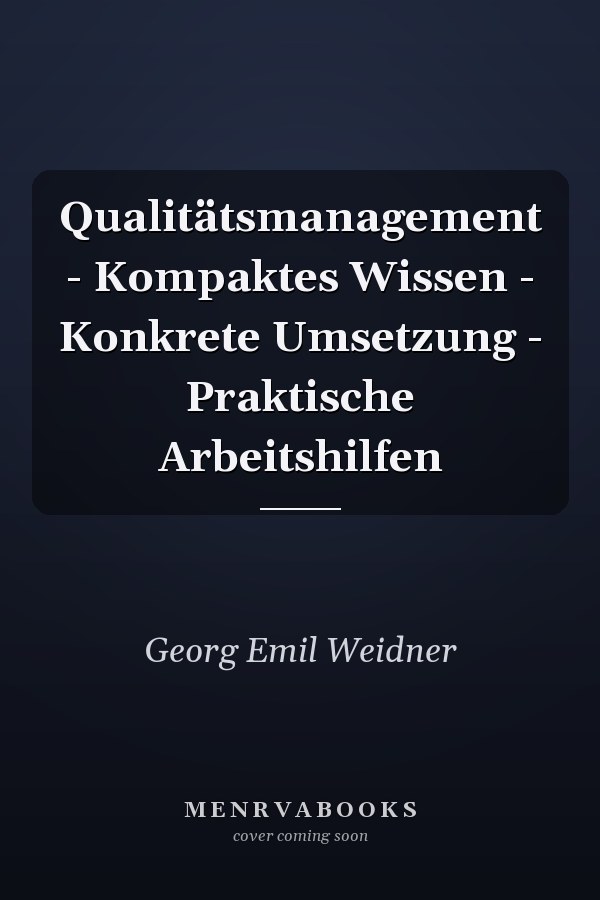 Qualitätsmanagement - Kompaktes Wissen - Konkrete Umsetzung - Praktische Arbeitshilfen