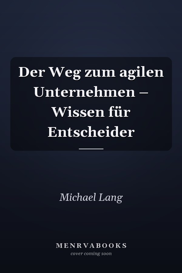 Der Weg zum agilen Unternehmen – Wissen für Entscheider