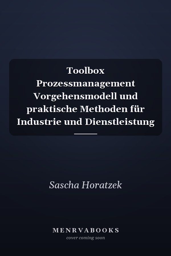 Toolbox Prozessmanagement Vorgehensmodell und praktische Methoden für Industrie und Dienstleistung