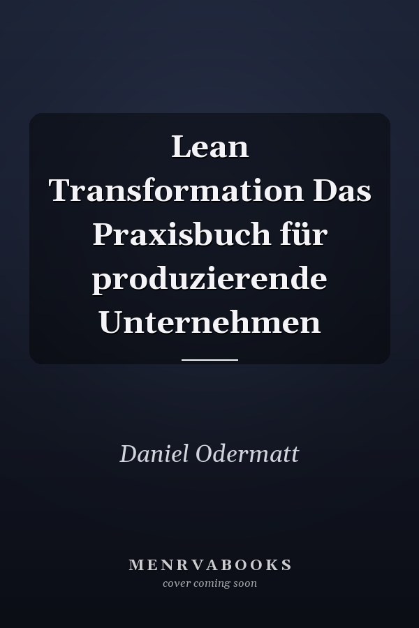Lean Transformation Das Praxisbuch für produzierende Unternehmen