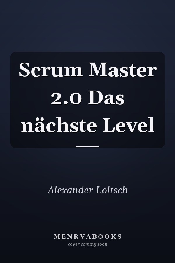 Scrum Master 2.0 Das nächste Level