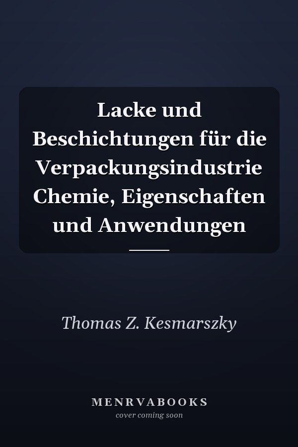 Lacke und Beschichtungen für die Verpackungsindustrie Chemie, Eigenschaften und Anwendungen