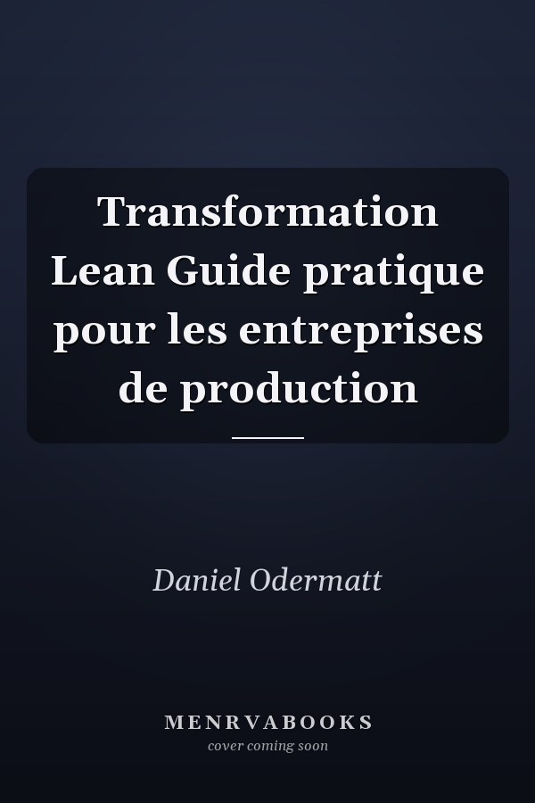 Transformation Lean Guide pratique pour les entreprises de production