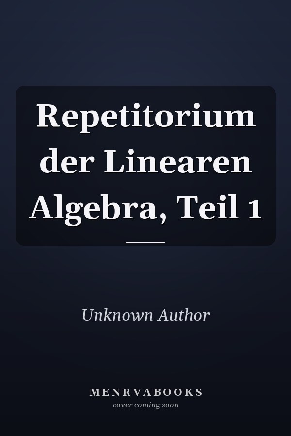 Repetitorium der Linearen Algebra, Teil 1