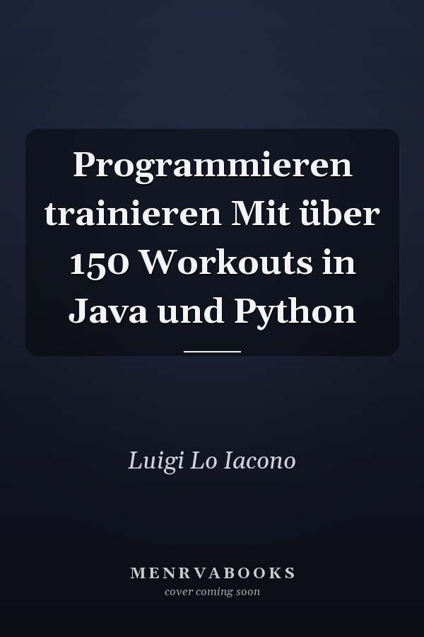 Programmieren trainieren Mit über 150 Workouts in Java und Python