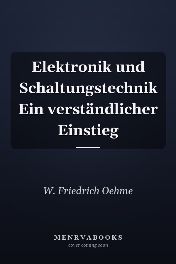 Elektronik und Schaltungstechnik Ein verständlicher Einstieg