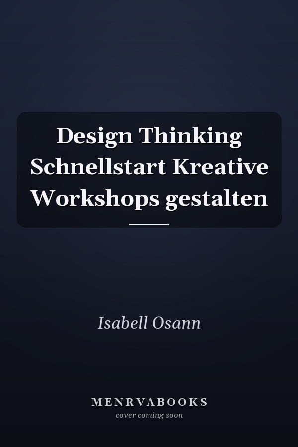 Design Thinking Schnellstart Kreative Workshops gestalten