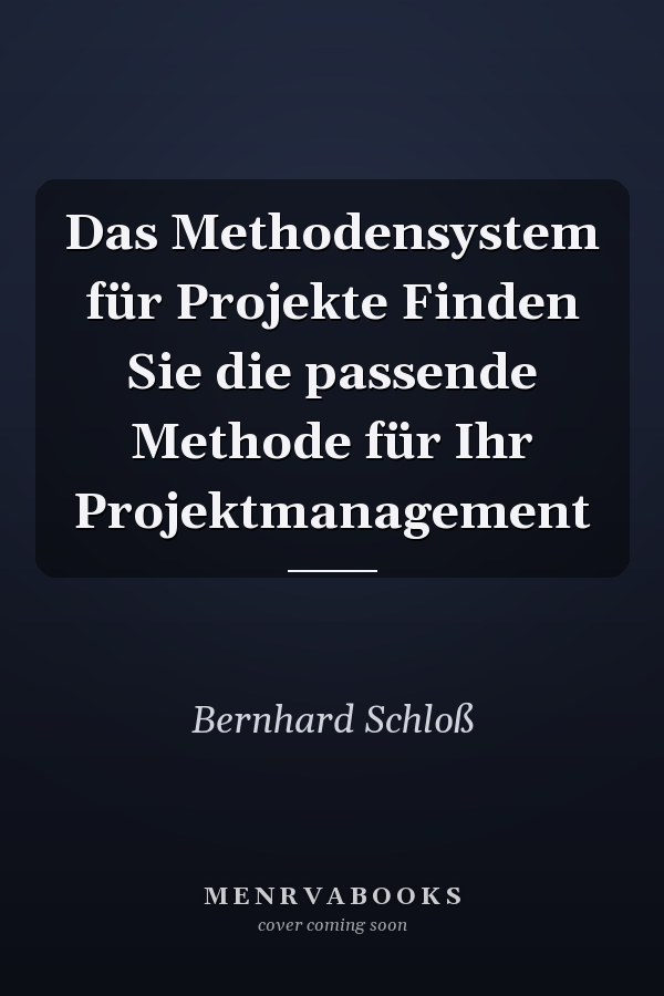 Das Methodensystem für Projekte Finden Sie die passende Methode für Ihr Projektmanagement
