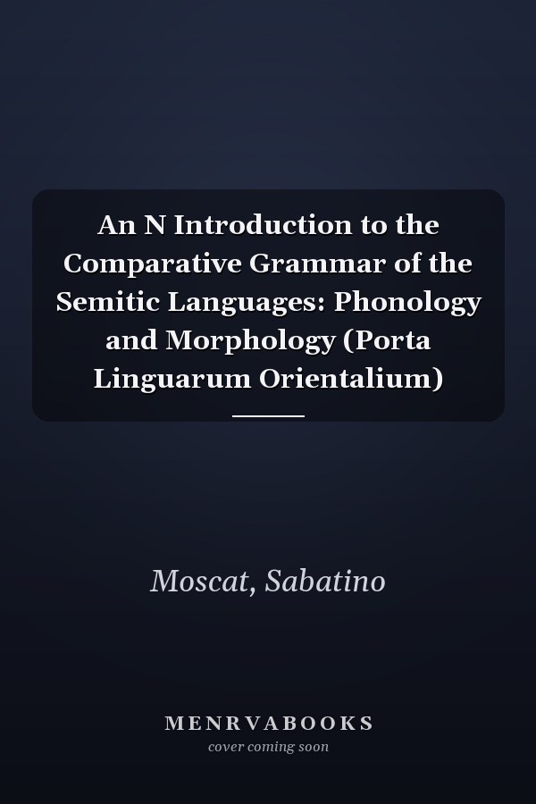 An N Introduction to the Comparative Grammar of the Semitic Languages: Phonology and Morphology (Porta Linguarum Orientalium)