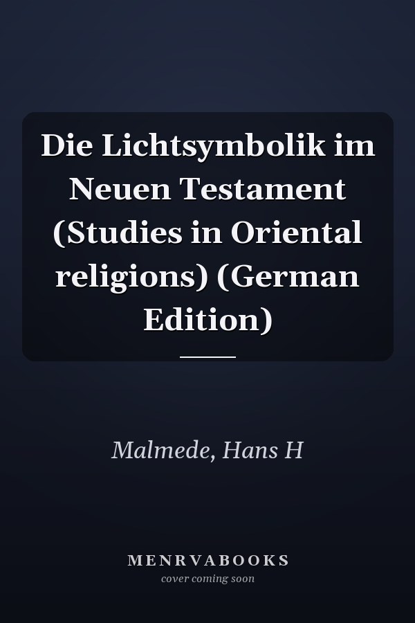 Die Lichtsymbolik im Neuen Testament (Studies in Oriental religions) (German Edition)