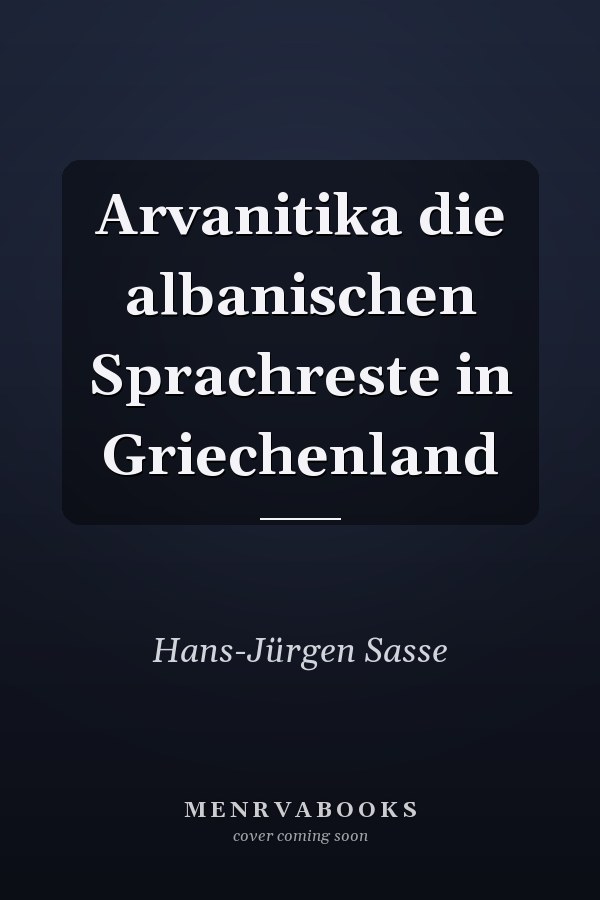 Arvanitika die albanischen Sprachreste in Griechenland