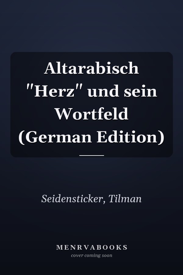 Altarabisch "Herz" und sein Wortfeld (German Edition)