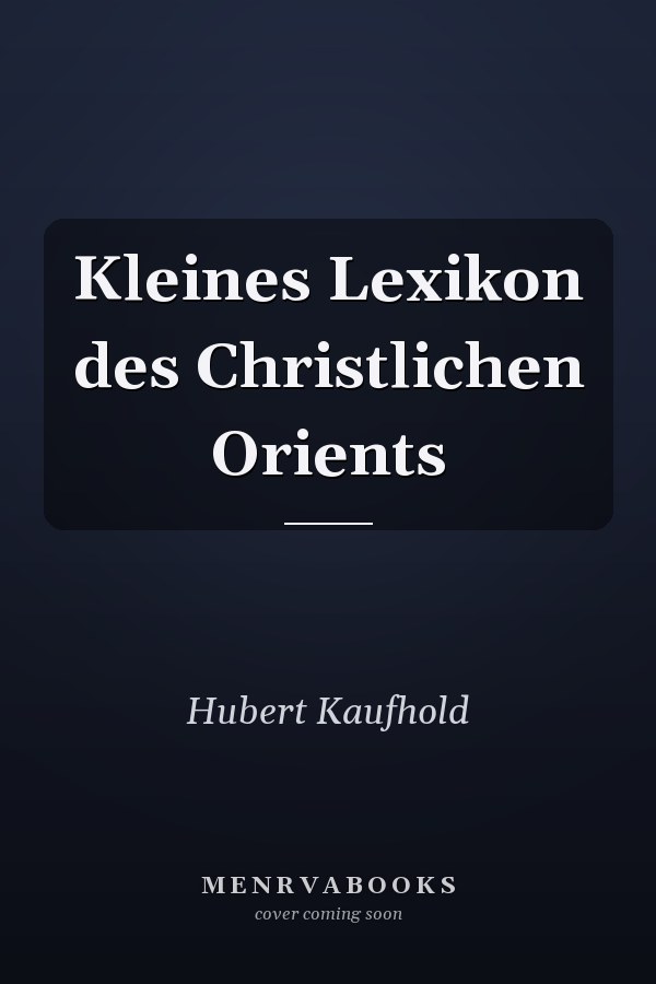 Kleines Lexikon des Christlichen Orients