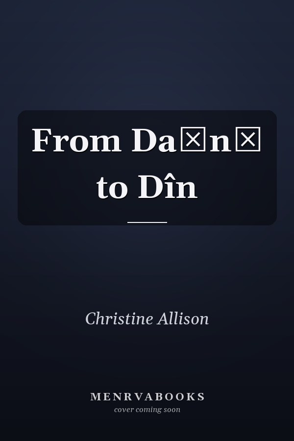 From Daēnā to Dîn