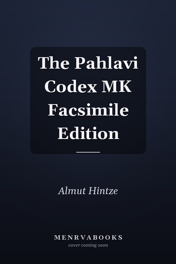 The Pahlavi Codex MK Facsimile Edition