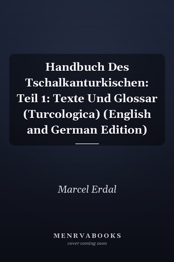Handbuch Des Tschalkanturkischen: Teil 1: Texte Und Glossar (Turcologica) (English and German Edition)