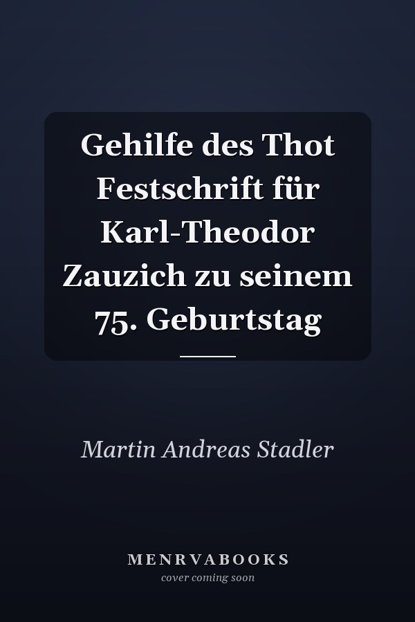 Gehilfe des Thot Festschrift für Karl-Theodor Zauzich zu seinem 75. Geburtstag