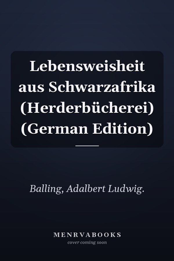 Lebensweisheit aus Schwarzafrika (Herderbücherei) (German Edition)