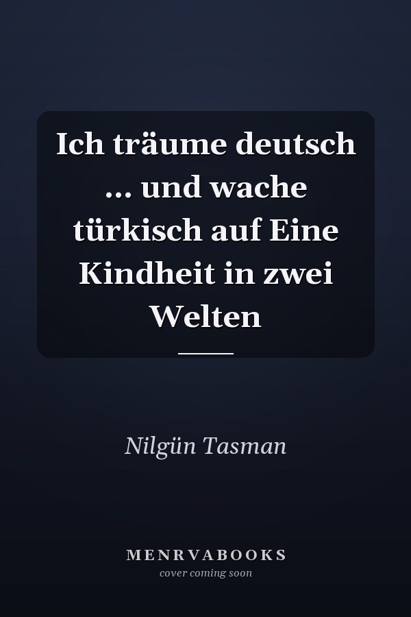 Ich träume deutsch ... und wache türkisch auf Eine Kindheit in zwei Welten