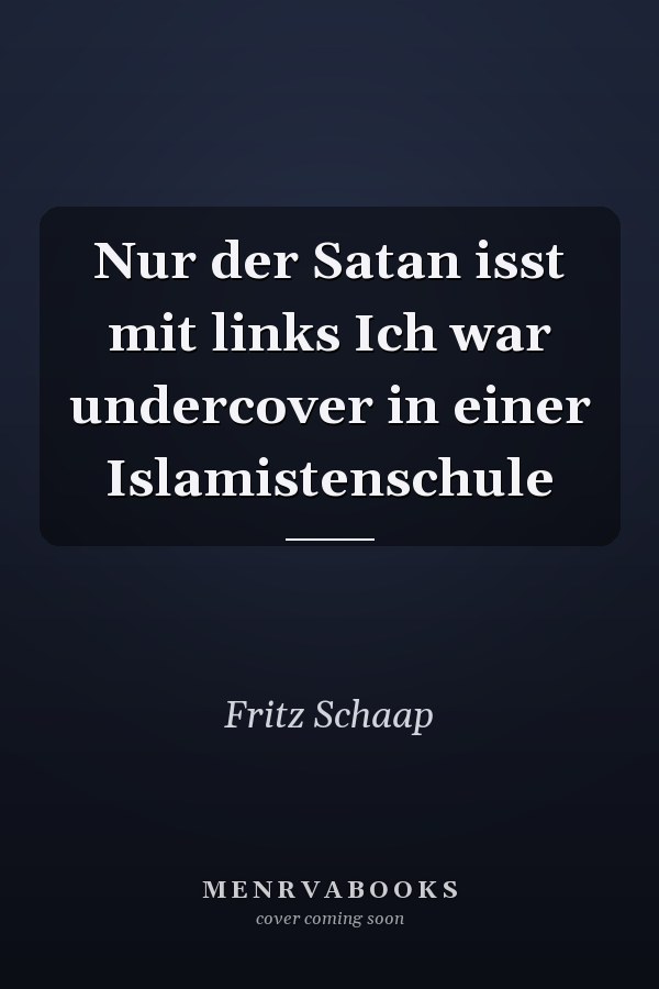 Nur der Satan isst mit links Ich war undercover in einer Islamistenschule