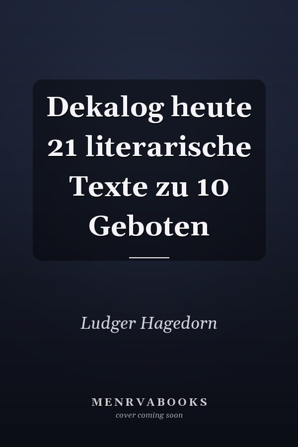 Dekalog heute 21 literarische Texte zu 10 Geboten