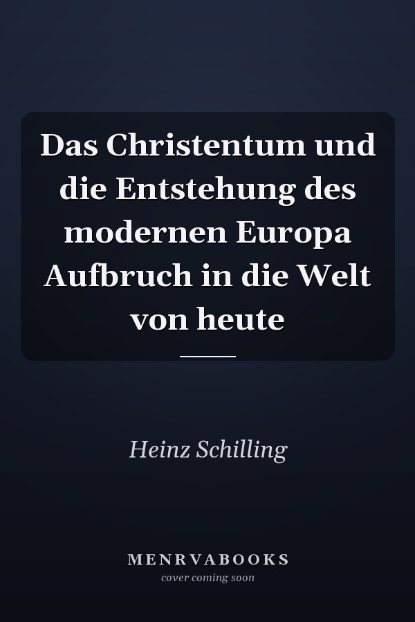 Das Christentum und die Entstehung des modernen Europa Aufbruch in die Welt von heute