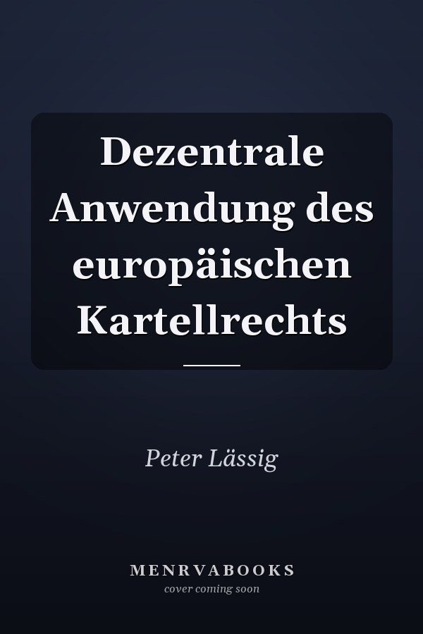 Dezentrale Anwendung des europäischen Kartellrechts