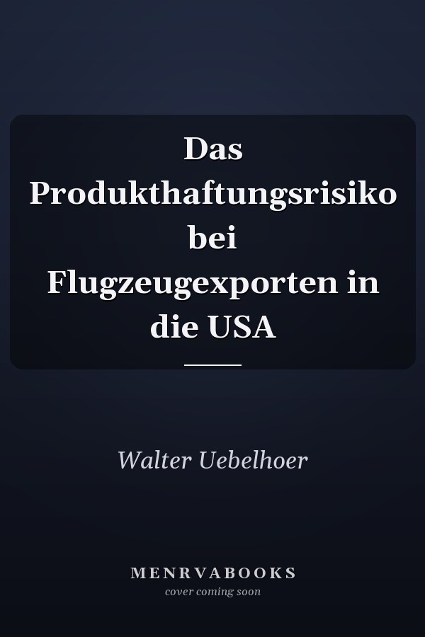 Das Produkthaftungsrisiko bei Flugzeugexporten in die USA