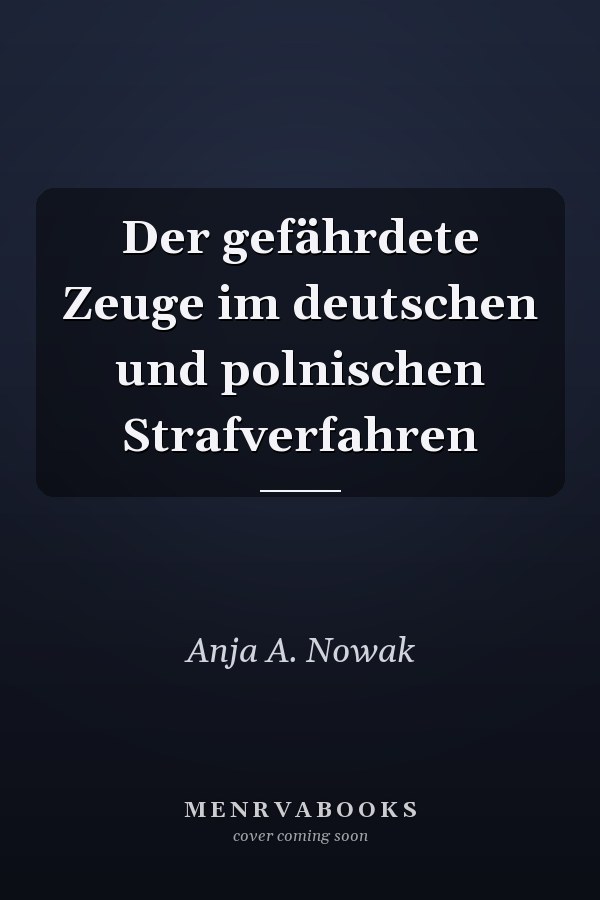 Der gefährdete Zeuge im deutschen und polnischen Strafverfahren