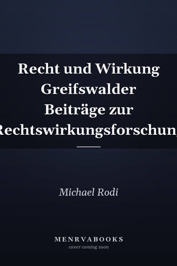 Recht und Wirkung Greifswalder Beiträge zur Rechtswirkungsforschung