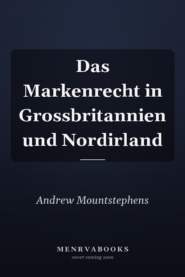 Das Markenrecht in Grossbritannien und Nordirland