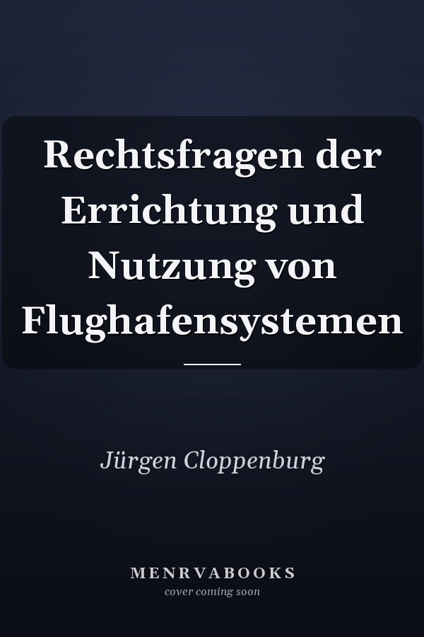 Rechtsfragen der Errichtung und Nutzung von Flughafensystemen