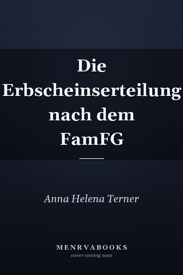 Die Erbscheinserteilung nach dem FamFG