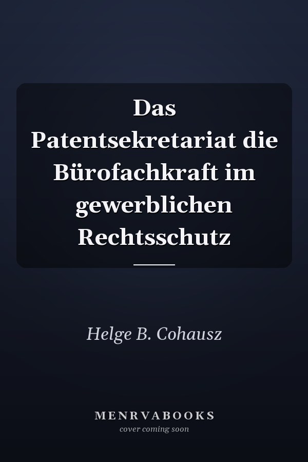 Das Patentsekretariat die Bürofachkraft im gewerblichen Rechtsschutz