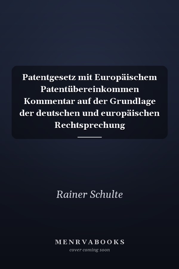 Patentgesetz mit Europäischem Patentübereinkommen Kommentar auf der Grundlage der deutschen und europäischen Rechtsprechung