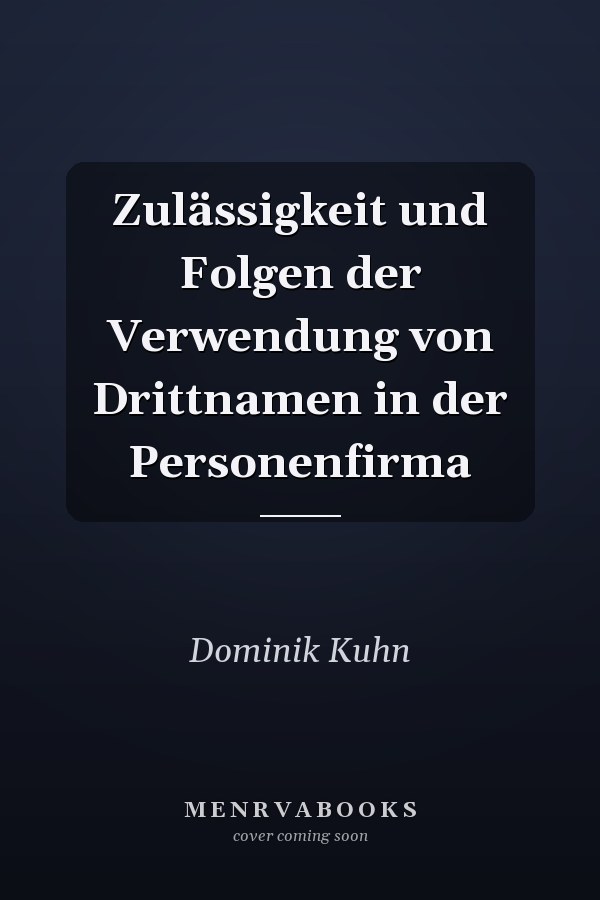 Zulässigkeit und Folgen der Verwendung von Drittnamen in der Personenfirma