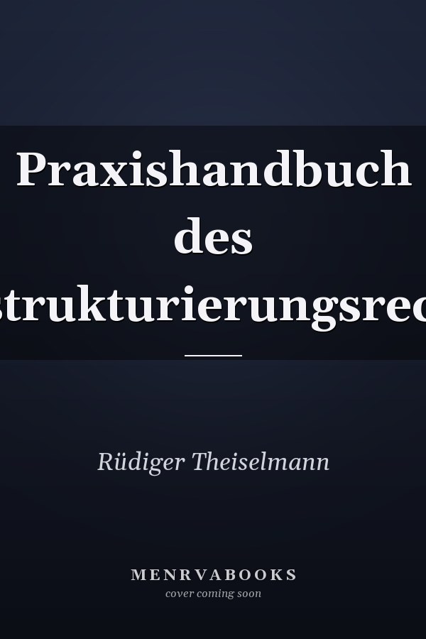 Praxishandbuch des Restrukturierungsrechts