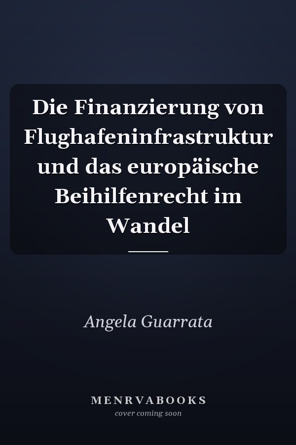 Die Finanzierung von Flughafeninfrastruktur und das europäische Beihilfenrecht im Wandel
