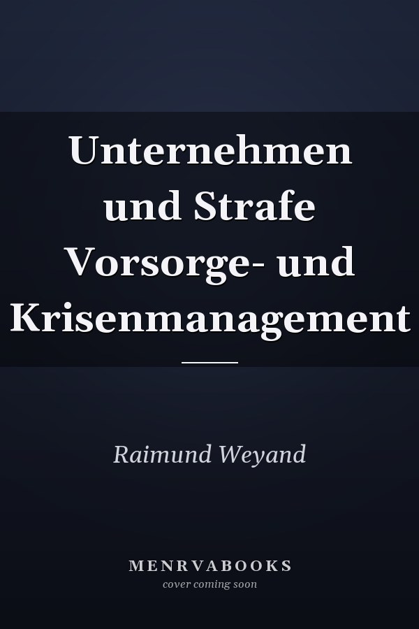 Unternehmen und Strafe Vorsorge- und Krisenmanagement